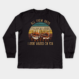 All Them Days I Spent Wasted On You Glasses Whiskey Outlaw Music Kids Long Sleeve T-Shirt